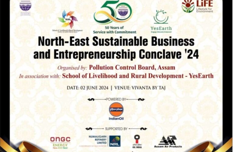 Successful Conclusion of the North East Sustainable Business and Entrepreneurship Conclave by School of Livelihood and Rural Development – YesEarth in collaboration with State Pollution Control Board, Assam